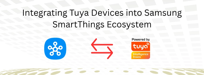 Integrating Tuya Devices into Samsung SmartThings Ecosystem